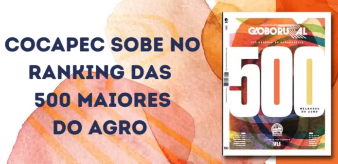 Cocapec sobe no ranking das 500 Maiores do Agro 
