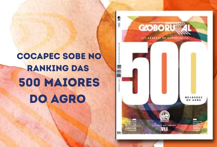 Cocapec sobe no ranking das 500 Maiores do Agro 